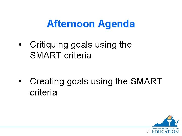 Afternoon Agenda • Critiquing goals using the SMART criteria • Creating goals using the