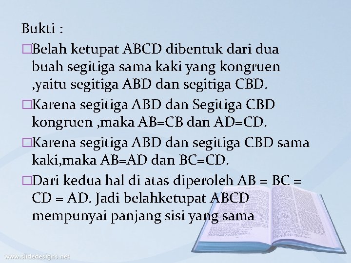 Bukti : �Belah ketupat ABCD dibentuk dari dua buah segitiga sama kaki yang kongruen