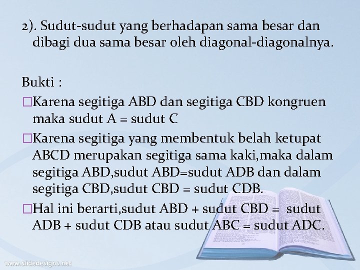 2). Sudut-sudut yang berhadapan sama besar dan dibagi dua sama besar oleh diagonal-diagonalnya. Bukti