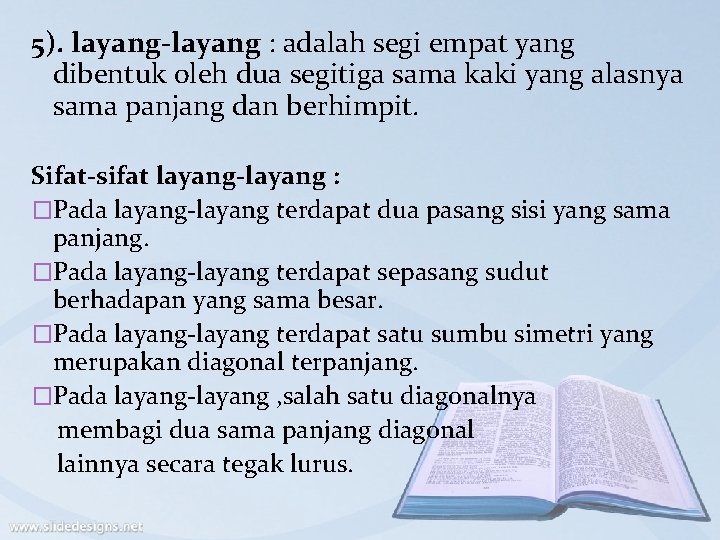 5). layang-layang : adalah segi empat yang dibentuk oleh dua segitiga sama kaki yang