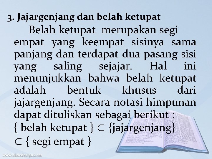 3. Jajargenjang dan belah ketupat Belah ketupat merupakan segi empat yang keempat sisinya sama
