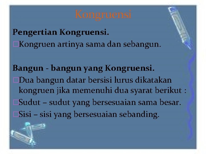 Kongruensi Pengertian Kongruensi. �Kongruen artinya sama dan sebangun. Bangun - bangun yang Kongruensi. �Dua