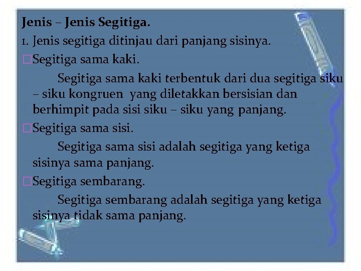 Jenis – Jenis Segitiga. 1. Jenis segitiga ditinjau dari panjang sisinya. �Segitiga sama kaki