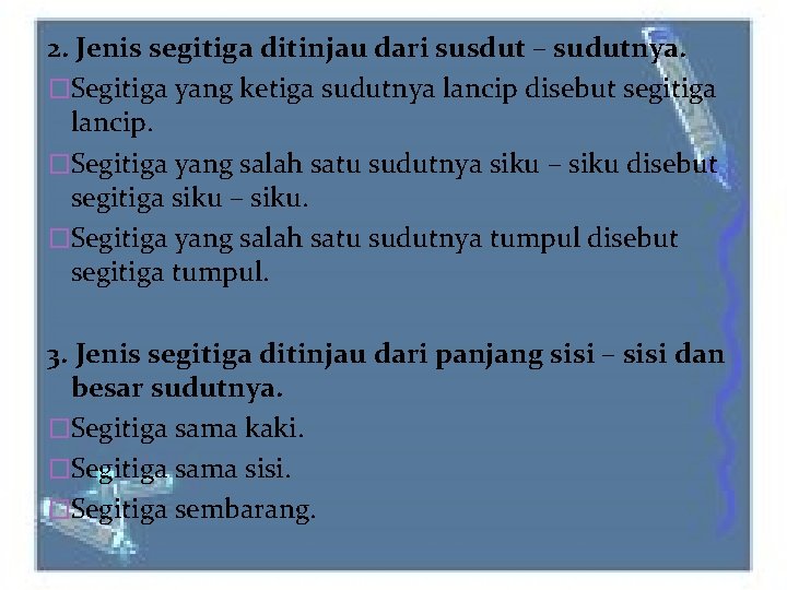 2. Jenis segitiga ditinjau dari susdut – sudutnya. �Segitiga yang ketiga sudutnya lancip disebut