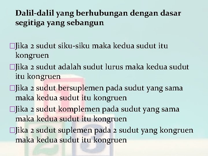 Dalil-dalil yang berhubungan dengan dasar segitiga yang sebangun �Jika 2 sudut siku-siku maka kedua