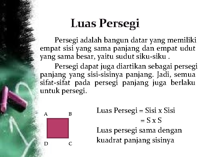 Luas Persegi adalah bangun datar yang memiliki empat sisi yang sama panjang dan empat