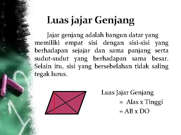 Luas jajar Genjang Jajar genjang adalah bangun datar yang memiliki empat sisi dengan sisi-sisi