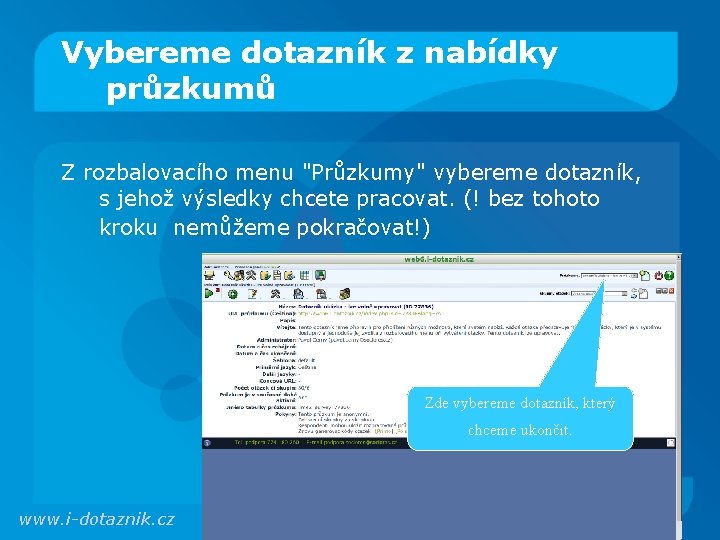 Vybereme dotazník z nabídky průzkumů Z rozbalovacího menu "Průzkumy" vybereme dotazník, s jehož výsledky