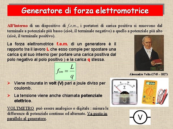 Generatore di forza elettromotrice All’interno di un dispositivo di f. e. m. , i Generatore di forza elettromotrice All’interno di un dispositivo di f. e. m. , i