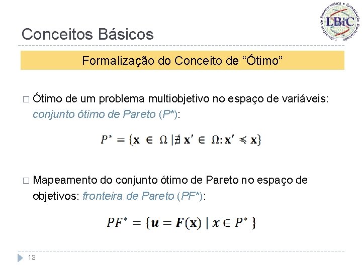 Conceitos Básicos Formalização do Conceito de “Ótimo” � Ótimo de um problema multiobjetivo no