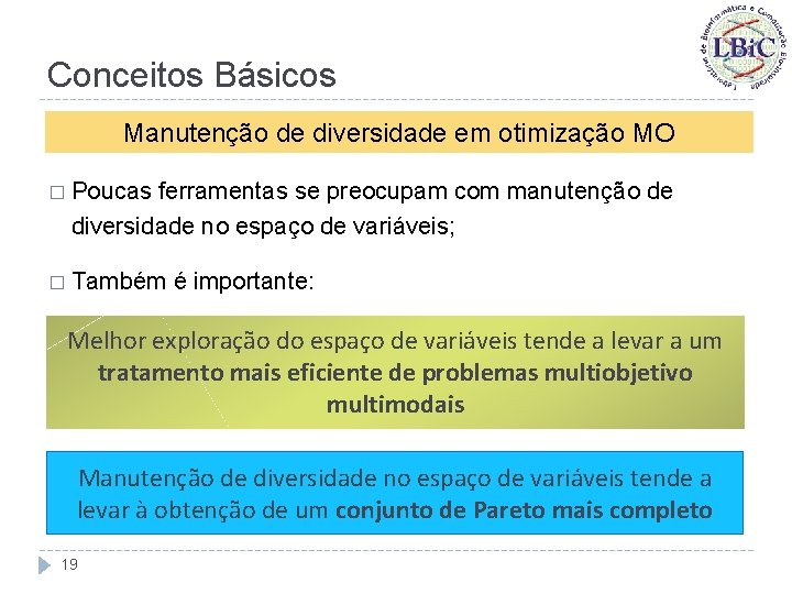 Conceitos Básicos Manutenção de diversidade em otimização MO � Poucas ferramentas se preocupam com