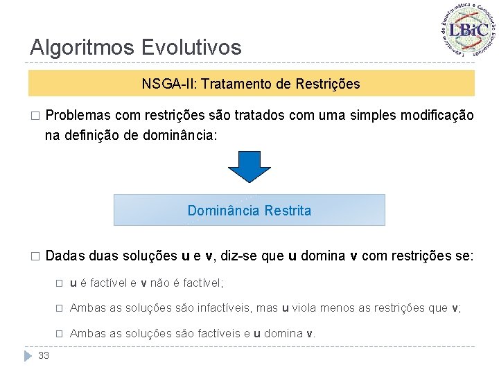 Algoritmos Evolutivos NSGA-II: Tratamento de Restrições � Problemas com restrições são tratados com uma