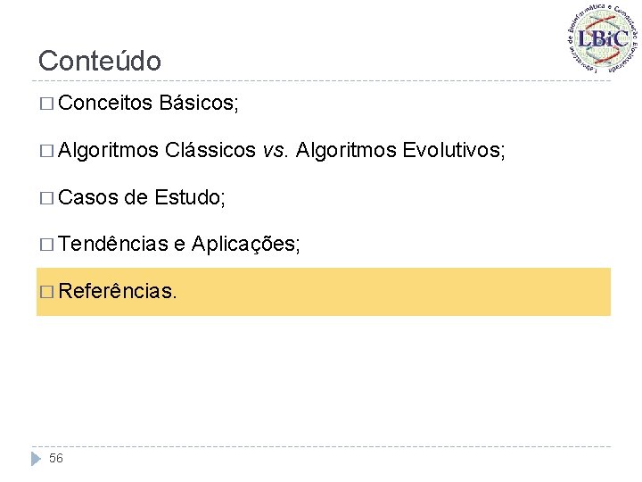 Conteúdo � Conceitos � Algoritmos � Casos Básicos; Clássicos vs. Algoritmos Evolutivos; de Estudo;