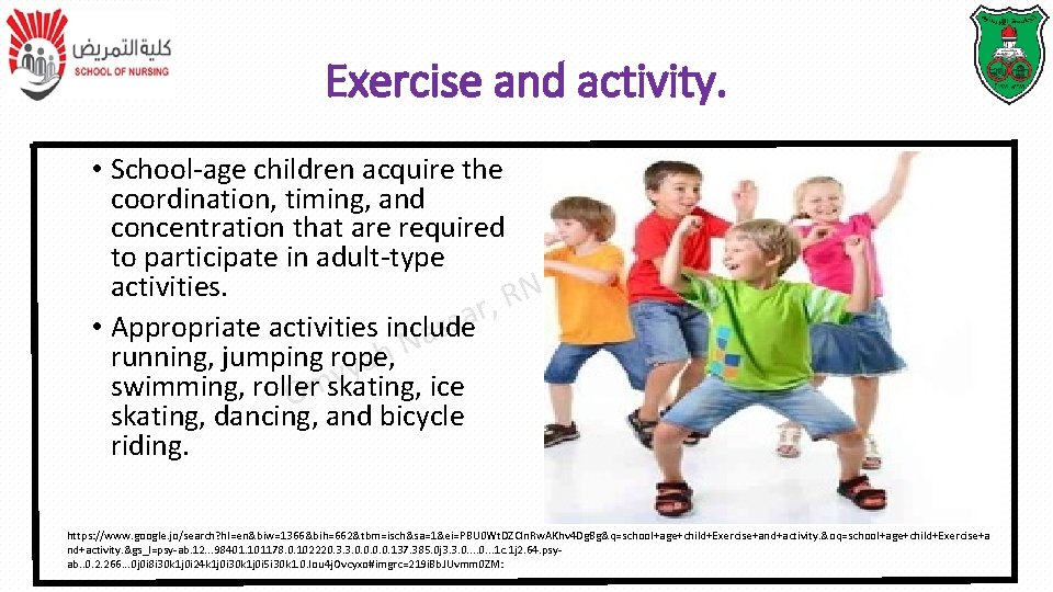 Exercise and activity. • School-age children acquire the coordination, timing, and concentration that are