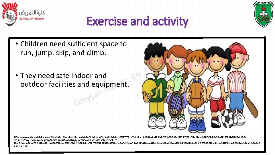 Exercise and activity • Children need sufficient space to run, jump, skip, and climb.