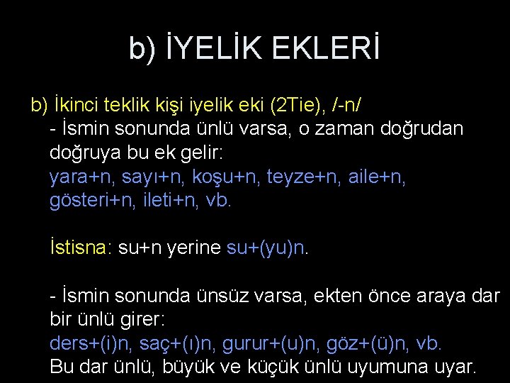 b) İYELİK EKLERİ b) İkinci teklik kişi iyelik eki (2 Tie), /-n/ - İsmin b) İYELİK EKLERİ b) İkinci teklik kişi iyelik eki (2 Tie), /-n/ - İsmin