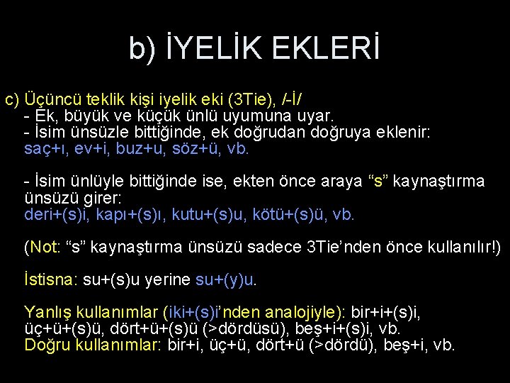 b) İYELİK EKLERİ c) Üçüncü teklik kişi iyelik eki (3 Tie), /-İ/ - Ek, b) İYELİK EKLERİ c) Üçüncü teklik kişi iyelik eki (3 Tie), /-İ/ - Ek,
