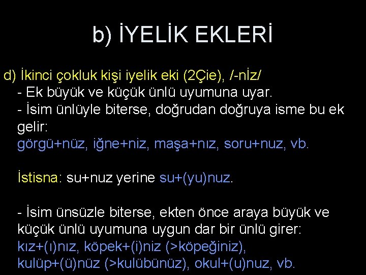 b) İYELİK EKLERİ d) İkinci çokluk kişi iyelik eki (2Çie), /-nİz/ - Ek büyük b) İYELİK EKLERİ d) İkinci çokluk kişi iyelik eki (2Çie), /-nİz/ - Ek büyük
