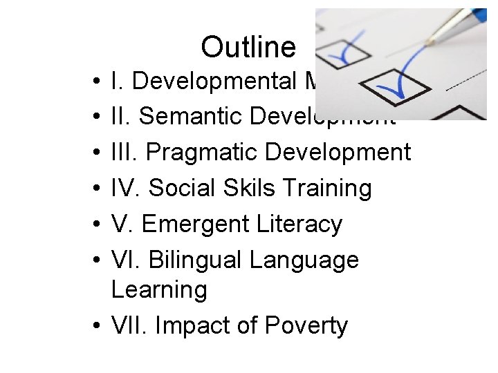 Outline • • • I. Developmental Milestones II. Semantic Development III. Pragmatic Development IV. Outline • • • I. Developmental Milestones II. Semantic Development III. Pragmatic Development IV.
