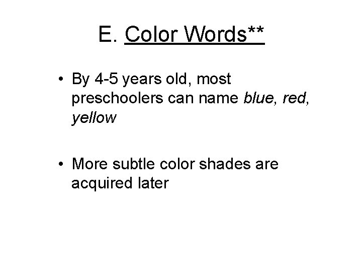 E. Color Words** • By 4 -5 years old, most preschoolers can name blue, E. Color Words** • By 4 -5 years old, most preschoolers can name blue,