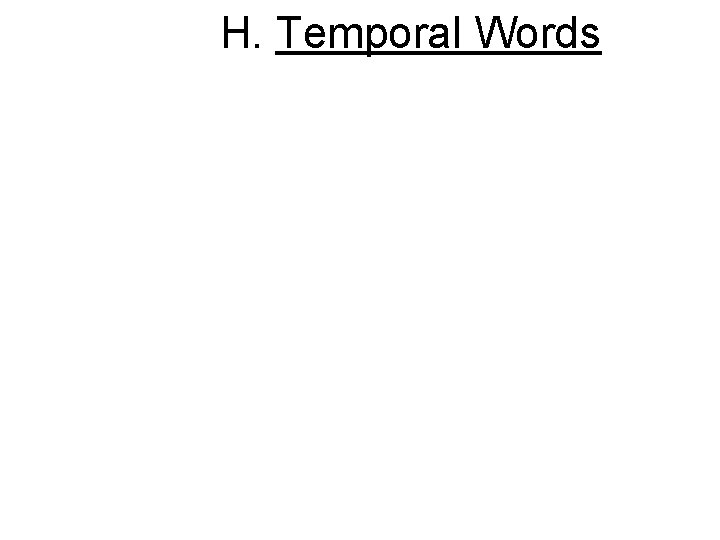 H. Temporal Words H. Temporal Words