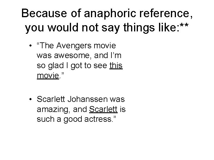 Because of anaphoric reference, you would not say things like: ** • “The Avengers Because of anaphoric reference, you would not say things like: ** • “The Avengers
