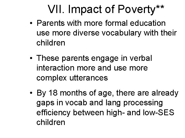 VII. Impact of Poverty** • Parents with more formal education use more diverse vocabulary VII. Impact of Poverty** • Parents with more formal education use more diverse vocabulary