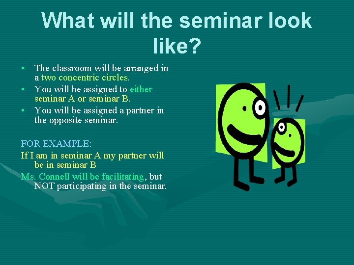 What will the seminar look like? • The classroom will be arranged in a