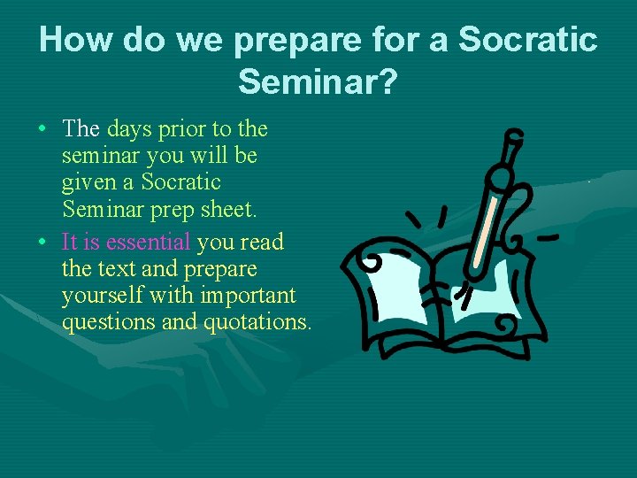 How do we prepare for a Socratic Seminar? • The days prior to the