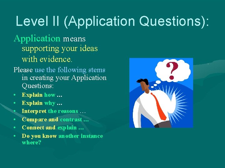 Level II (Application Questions): Application means supporting your ideas with evidence. Please use the