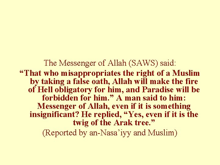 The Messenger of Allah (SAWS) said: “That who misappropriates the right of a Muslim