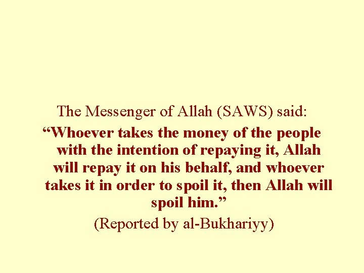 The Messenger of Allah (SAWS) said: “Whoever takes the money of the people with