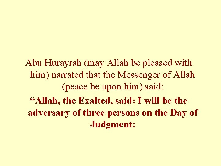 Abu Hurayrah (may Allah be pleased with him) narrated that the Messenger of Allah