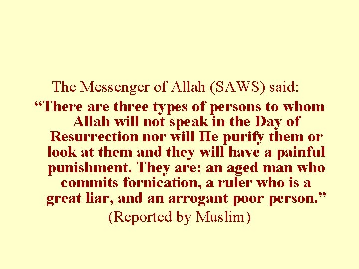 The Messenger of Allah (SAWS) said: “There are three types of persons to whom