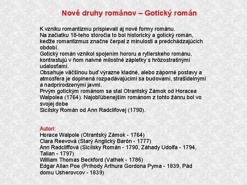 Nové druhy románov – Gotický román K vzniku romantizmu prispievali aj nové formy románu.