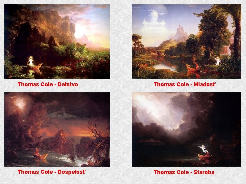 Thomas Cole - Detstvo Thomas Cole - Mladosť Thomas Cole - Dospelosť Thomas Cole