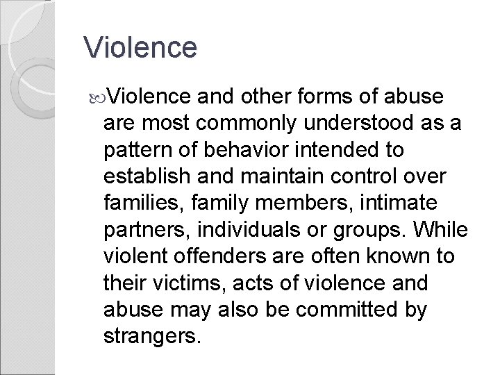 Violence and other forms of abuse are most commonly understood as a pattern of