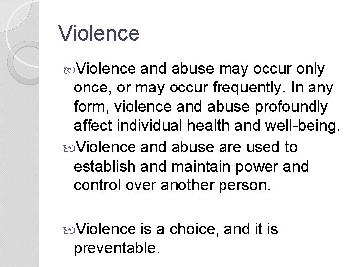 Violence and abuse may occur only once, or may occur frequently. In any form,