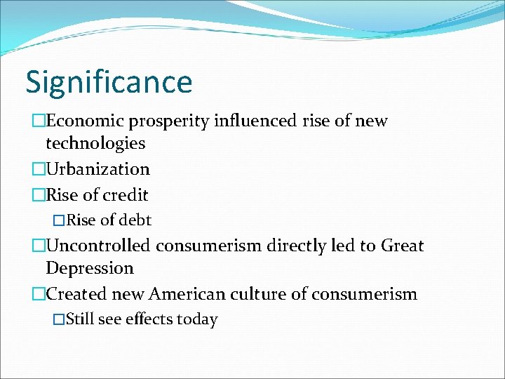 Significance �Economic prosperity influenced rise of new technologies �Urbanization �Rise of credit �Rise of