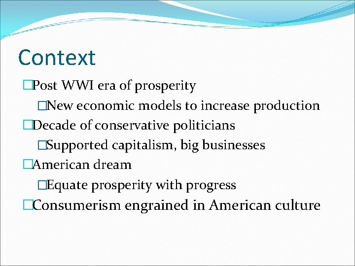 Context �Post WWI era of prosperity �New economic models to increase production �Decade of