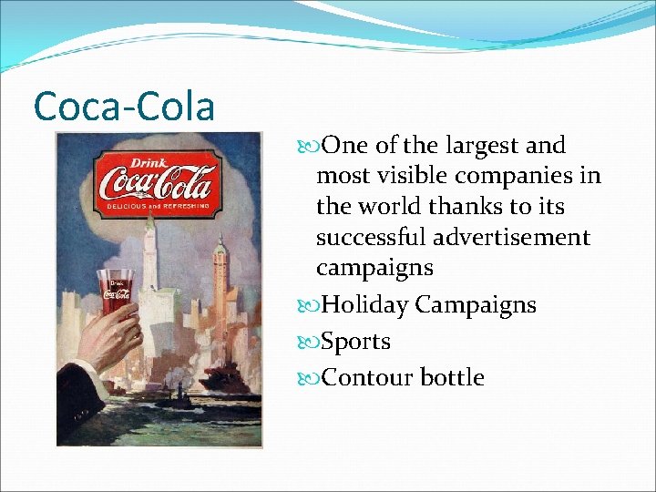 Coca-Cola One of the largest and most visible companies in the world thanks to