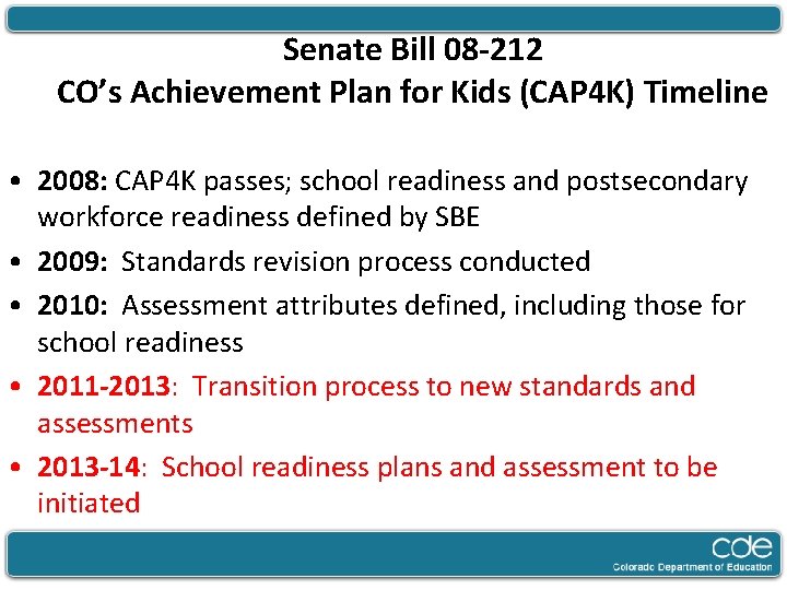 Senate Bill 08 -212 CO’s Achievement Plan for Kids (CAP 4 K) Timeline •