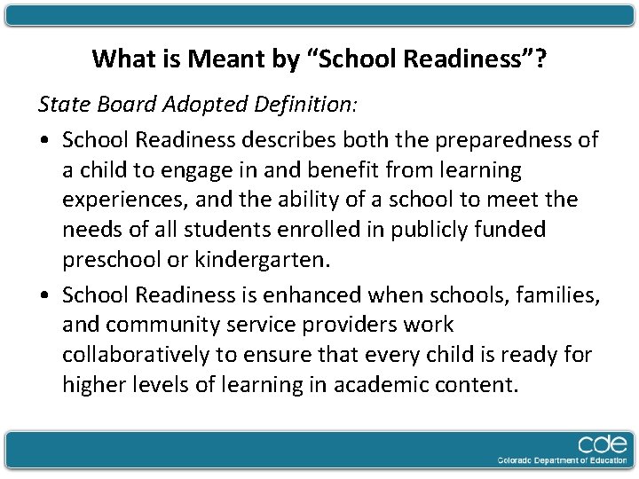 What is Meant by “School Readiness”? State Board Adopted Definition: • School Readiness describes