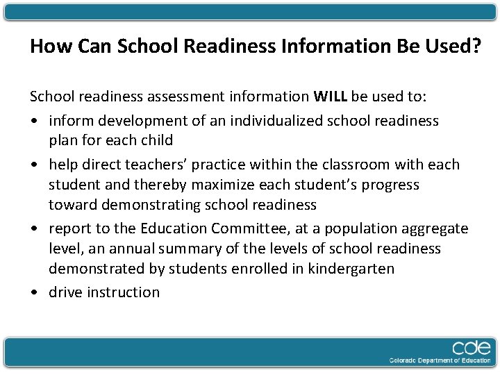 How Can School Readiness Information Be Used? School readiness assessment information WILL be used