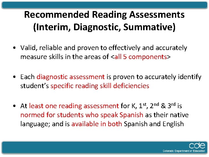 Recommended Reading Assessments (Interim, Diagnostic, Summative) • Valid, reliable and proven to effectively and