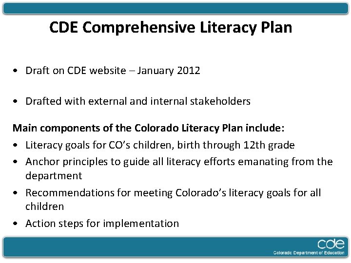 CDE Comprehensive Literacy Plan • Draft on CDE website – January 2012 • Drafted