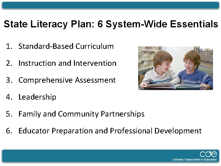 State Literacy Plan: 6 System-Wide Essentials 1. Standard-Based Curriculum 2. Instruction and Intervention 3.