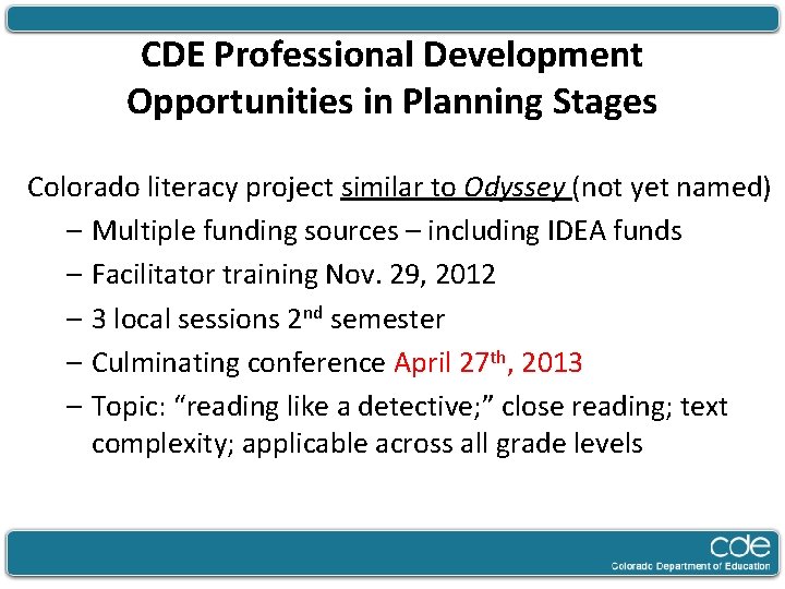 CDE Professional Development Opportunities in Planning Stages Colorado literacy project similar to Odyssey (not
