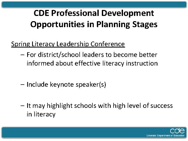 CDE Professional Development Opportunities in Planning Stages Spring Literacy Leadership Conference – For district/school