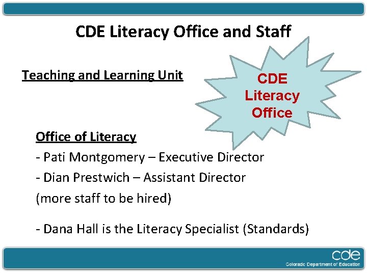 CDE Literacy Office and Staff Teaching and Learning Unit CDE Literacy Office of Literacy